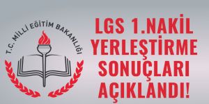 LGS birinci nakil sonuçları açıklandı