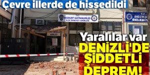 Denizli'de 6 büyüklüğünde deprem!