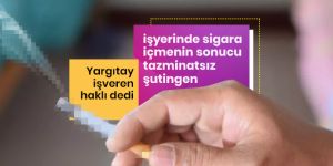 Yargıtay'dan sigara kararı! Sigara içti işinden oldu