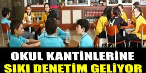 Okul kantinlerine sıkı denetim