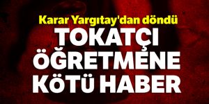 Tokatçı öğretmene kötü haber