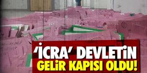 'İcra' devletin gelir kapısı oldu