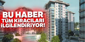 Bu haber tüm kiracıları ilgilendiriyor!