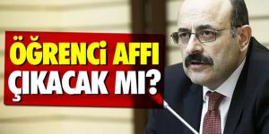 YÖK Başkanı Yekta Saraç'tan öğrenci affı açıklaması