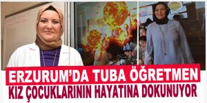 Tuba öğretmen kız çocuklarının hayatına dokunuyor