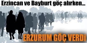 Erzurum YİNE göç verdi!