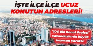 Ucuz konutların yapılacağı ilçeler açıklandı