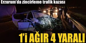 Erzurum’da zincirleme trafik kazası: 1’i ağır 4 yaralı