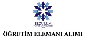 Erzurum Teknik Üniversitesi Öğretim Elemanı Alım İlanı