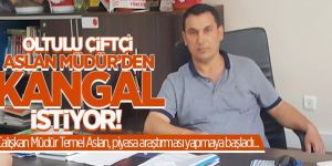 Oltulu Çiftçi Aslan Müdür'den Kangal İstiyor!