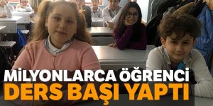 Milyonlarca öğrenci ders başı yaptı