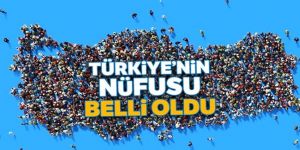 Türkiye'nin nüfusu belli oldu