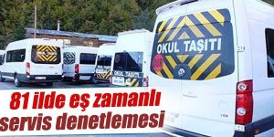 Türkiye genelinde servis araçlarına denetim