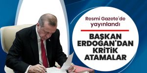 Erdoğan'dan kritik atamalar! Resmi Gazete'de yayınlandı