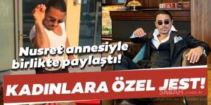 Nusret Gökçe annesiyle fotoğraf paylaştı!