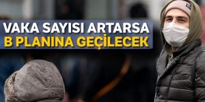 Vaka sayısı artarsa B planına geçilecek