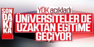 YÖK: 23 Mart'ta uzaktan eğitim başlayacak