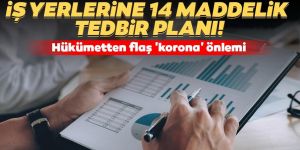 İşyerlerine 14 maddelik tedbir planı