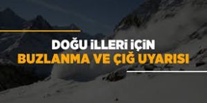 Doğu Anadolu için buzlanma, don olayı ve çığ uyarısı