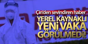 Çin’de yerel kaynaklı koronavirüs vakası görülmedi