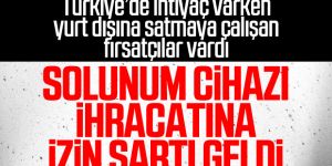 Solunum cihazı ihracatı ön izne bağlandı