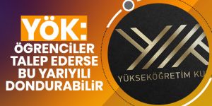 YÖK: Öğrenciler bahar dönemi kayıtlarını dondurabilir