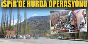 İspir'de hurda operasyonu