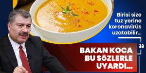 Bakan Koca'dan dikkat çeken uyarı: Biri tuz yerine koronavirüs uzatabilir