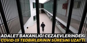 Cezaevlerindeki Covid-19 tedbirlerinin süresini uzattı