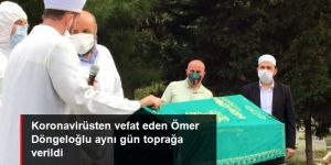 Koronavirüsten vefat eden Ömer Döngeloğlu aynı gün toprağa verildi