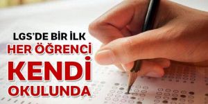 Her öğrenci kendi okulunda sınava girecek