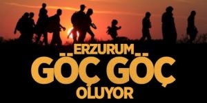 Erzurum göç veriyor!