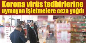 Erzurum’da Kovid-19 tedbirlerine uymayanlara ceza