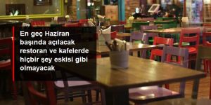 En geç Haziran başında açılacak restoran ve kafelerde yeni dönem başlıyor