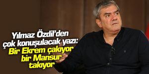 Yılmaz Özdil'den çok konuşulacak yazı: "Bir Ekrem çakıyor, bir Mansur takıyor..."