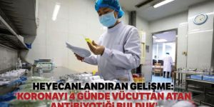 'Koronayı 4 günde vücuttan atan antibiyotiği bulduk'