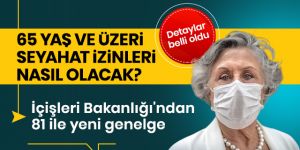 65 yaş üstünün seyahati ile ilgili genelge