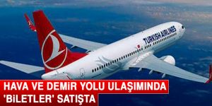 Hava ve demir yolu ulaşımında 'biletler' satışta