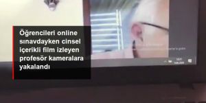 Öğrencileri online sınavdayken cinsel içerikli film izleyen profesör kameralara yakalandı