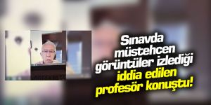 Sınavda müstehcen görüntüler izlediği iddia edilen profesör konuştu