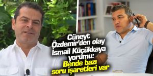 Cüneyt Özdemir'den olay İsmail Küçükkaya yorumu