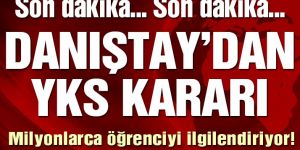 Danıştay’dan YKS kararı