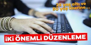 2 önemli düzenleme! 25 yaş altı ve 50 yaş üzerine...