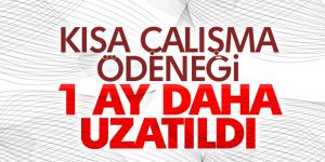 Kısa çalışma ödeneği 1 ay daha uzatıldı