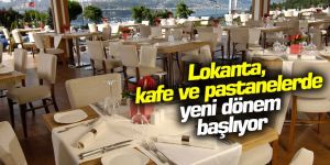 Lokanta, kafe ve pastanelerde yeni dönem başlıyor