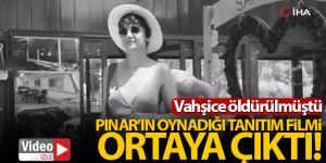 Pınar Gültekin'in oynadığı tanıtım filmi ortaya çıktı!