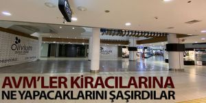 AVM'ler kiracılarına ne yapacaklarını şaşırdılar