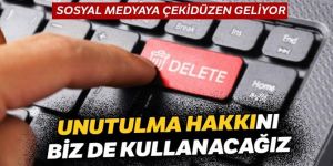 "Unutulma hakkı"nı biz de kullanacağız