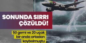 50 gemi ve 20 uçak bir anda ortadan kaybolmuştu