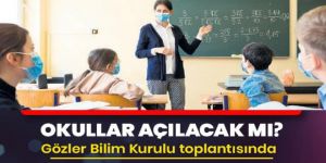 Okullar açılacak mı? Gözler Bilim Kurulu toplantısında